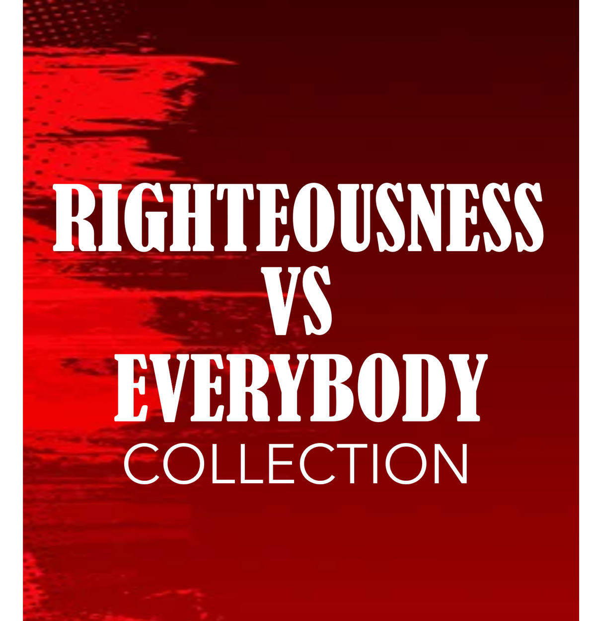 Righteousness vs. Everybody