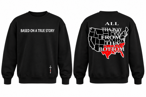 ALL THA WAY FROM THA BOTTOM SWEATSHIRTS (Southern Region)